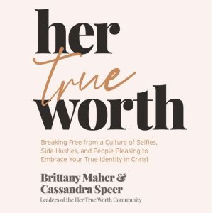 Her True Worth, Brittany Maher