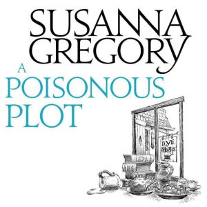 A Poisonous Plot, Susanna Gregory