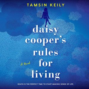 Daisy Coopers Rules for Living, Tamsin Keily