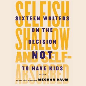 Selfish, Shallow, and Selfabsorbed, Meghan Daum
