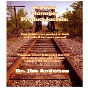 Product Manager Product Success, Dr. Jim Anderson