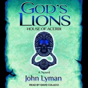 Gods Lions House of Acerbi, John Lyman