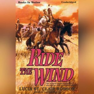 Ride The Wind, Lucia St. Clair Robson