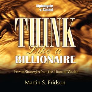 Think Like a Billionaire, Martin S. Fridson