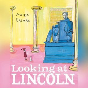 Looking at Lincoln, Maira Kalman