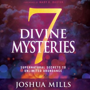 7 Divine Mysteries, Joshua Mills