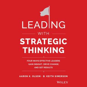 Leading with Strategic Thinking, Aaron K. Olson