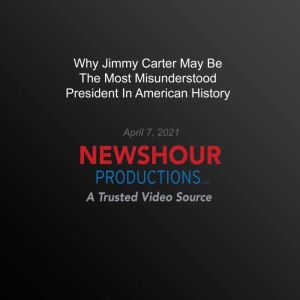 Why Jimmy Carter May Be The Most Misu..., PBS NewsHour