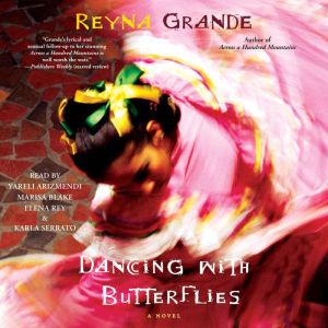 Dancing with Butterflies, Reyna Grande
