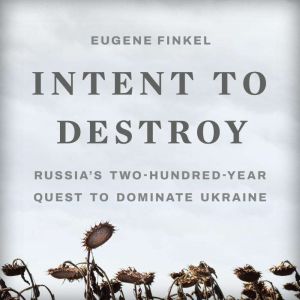 Intent to Destroy, Eugene Finkel