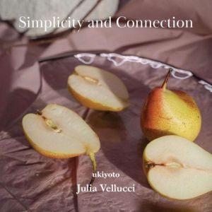 Simplicity and Connection, Julia Vellucci