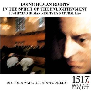 Doing Human Rights in the Spirit of t..., John Warwick Montgomery
