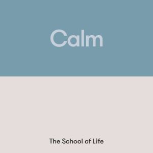 Calm, The School of Life