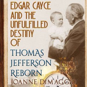 Edgar Cayce and the Unfulfilled Desti..., Joanne DiMaggio