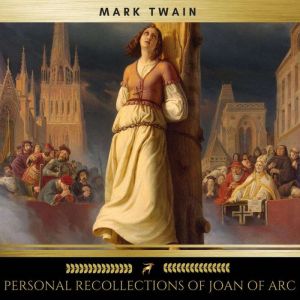 Personal Recollections of Joan of Arc..., Mark Twain