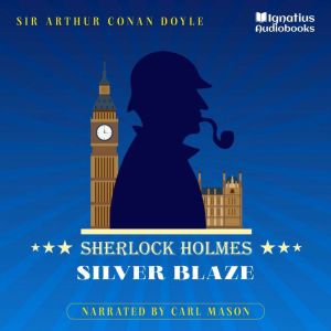 Silver Blaze, Sir Arthur Conan Doyle