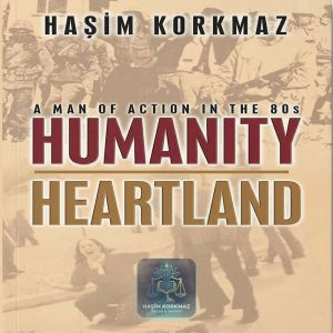 HUMANITY HEARTLAND, HASIM KORKMAZ