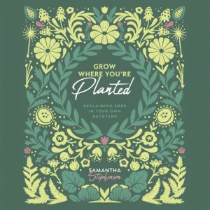 Grow Where Youre Planted, Samantha Stephenson