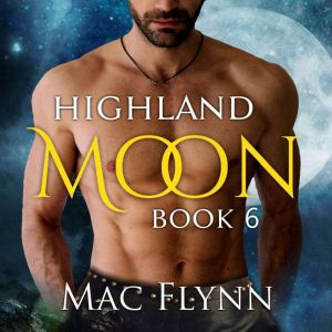 Highland Moon 6 Scottish Werewolf S..., Mac Flynn
