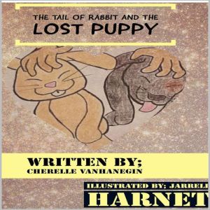 Tail of rabbit and the lost puppy, cherelle vanhanegin