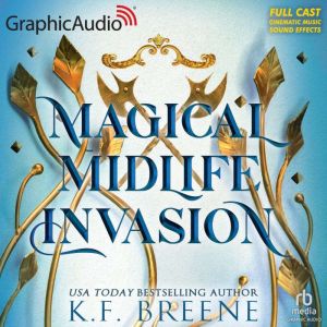 Magical Midlife Invasion Dramatized ..., K.F. Breene