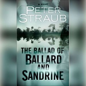 The Ballad of Ballard and Sandrine: An eShort, Peter Straub