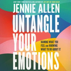 Untangle Your Emotions, Jennie Allen