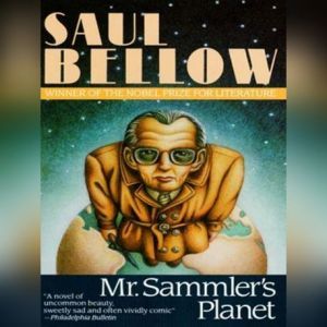 Mr. Sammlers Planet, Saul Bellow