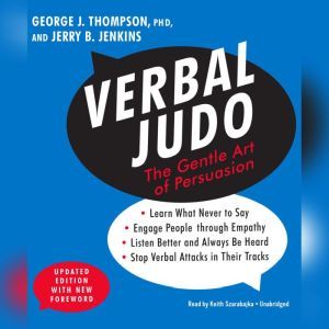 Verbal Judo, Updated Edition, George J. Thompson, PhD Jerry B. Jenkins