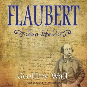 Flaubert, Geoffrey Wall