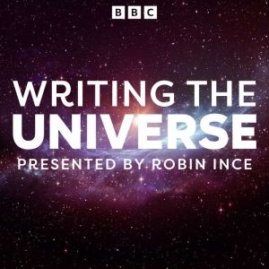 Writing the Universe: A BBC Radio 4 Science Series