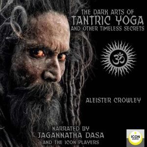 The Dark Arts of Tantric Yoga and Oth..., Aleister Crowley
