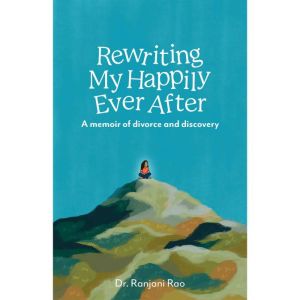 Rewriting My Happily Ever After, Ranjani Rao