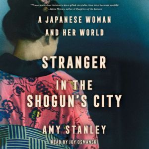 Stranger in the Shoguns City, Amy Stanley