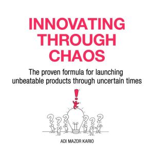Innovating Through Chaos, Adi Mazor Kario