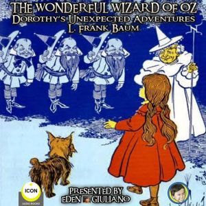 The Wonderful Wizard Of Oz  Dorothy..., L. Frank Baum