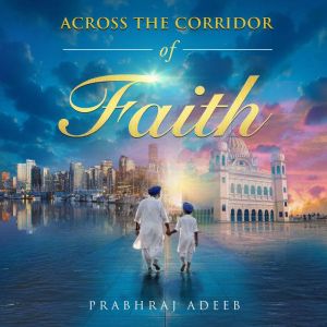 Across the Corridor of Faith, Prabhraj Adeeb
