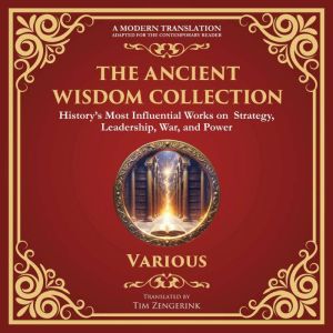 The Ancient Wisdom Collection: The Art of War, Meditations by Marcus Aurelius, The Book of Five Rings, Tao Te Ching & Many Mor