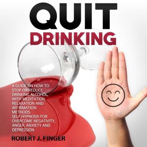 Quit Drinking, Robert J. Finger
