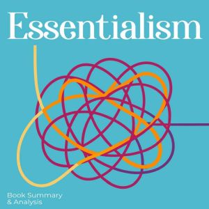 Essentialism Book Summary Analysis..., Ethan Clarity