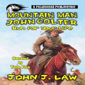Mountain Man - John Colter - Run For Your Life: A Classic Western