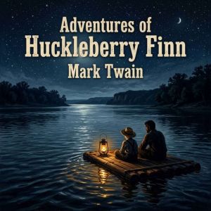 Adventures of Huckleberry Finn, Mark Twain