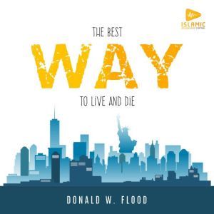 The Best Way to Live and Die, Donald W. Flood