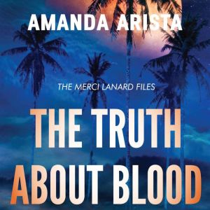 The Truth About Blood, Amanda Arista