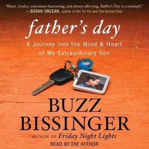 Father's Day: A Journey into the Mind and Heart of My Extraordin, Buzz Bissinger
