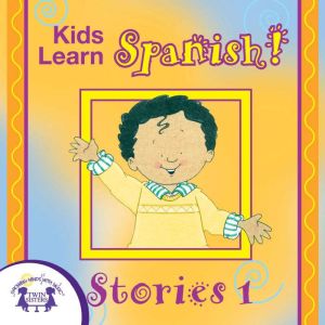 Kids Learn Spanish! Stories 1, Kim Mitzo Thompson
