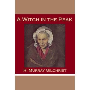A Witch in the Peak, R. Murray Gilchrist