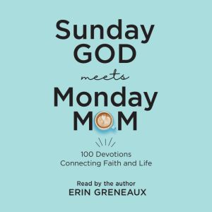 Sunday God Meets Monday Mom, Erin Greneaux