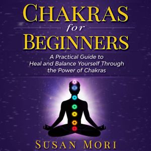 Chakras for Beginners a Practical Gu..., Susan Mori