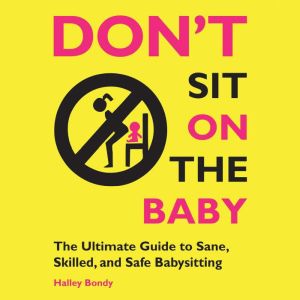 Dont Sit On the Baby!, Halley Bondy